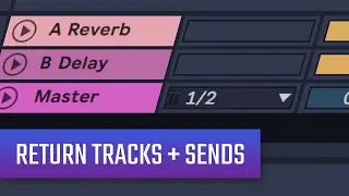 What are Return Tracks? Using them for Effects in Ableton Live 10