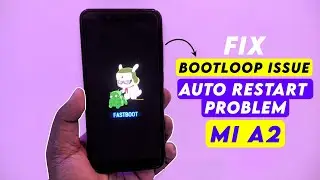 Fix Bootloop Issue on Mi A2 | Auto Restart Problem on Mi A2