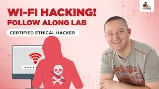 Wi-Fi Hacking - Follow Along Lab (Certified Ethical Hacker - CEH)