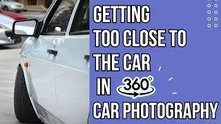 Getting too Close to the Car in 360 Car Photography app