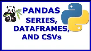 Python Pandas Tutorial 1 for Data Science & Analytics: Create & Manipulate Series & Dataframes &CSVs