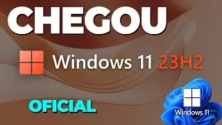 CHEGOU Windows 11 23H2 Baixe A MAIOR ATUALIZAÇÃO DA MICROSOFT PARA O ANO - ÚLTIMA VERSÃO ANTES DO 12