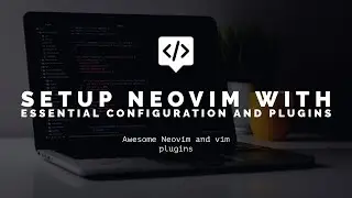 Setup Neovim with essential configuration and plugins 2021