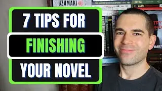 7 Tips for Finishing Your Novel (Writing Advice)