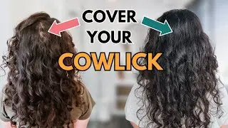 HOW TO GET RID OF A COWLICK AND COVER YOUR SCALP