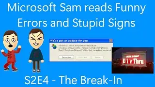 Microsoft Sam reads Funny Errors and Stupid Signs - S2E4: The Break-In