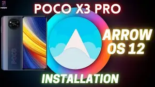 Poco X3 Pro Arrow OS 12 Based On Android 12 | Install Guide & Initial Impressions | Smooth As Ever