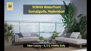 Launching SOBHA Waterfront in Hyderabad | True-blue Luxury | Vaastu-compliant, spacious homes