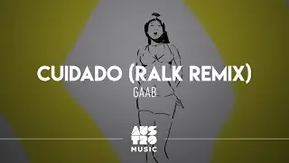 Gaab - Cuidado (Ralk Remix)