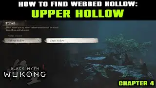 UPPER HOLLOW Location Guide | Webbed Hollow | Chapter 4 | Black Myth Wukong