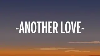 Tom Odell - Another Love (Lyrics)