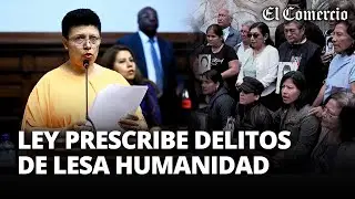 PERÚ: ¿CONGRESO DESACATA A CORTE IDH?, aprueban ley que prescribe DELITOS DE LESA HUMANIDAD