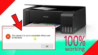 Epson l3110 scanner problem | the scanner is in use or unavailable | E1460-b305 Epson scanner error