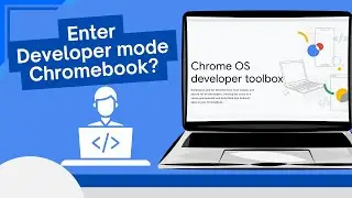 How to Enter Developer Mode on Chromebook