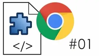 Developing Extensions for Chrome 01 | Introduction