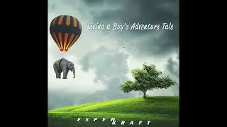 Living a Boy's Adventure Tale | Espen Kraft Music