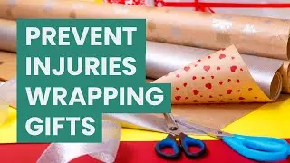 How to Properly Wrap Gifts To Avoid Injuries