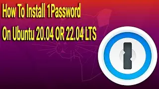 How To Install 1Password on Ubuntu 20.04 OR 22.04 LTS