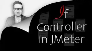 How To: If Controller In JMeter (1 Min) | Logic Controller