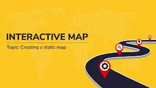 Creating a static map | Interactive maps (Part 3) | CSI PCE|