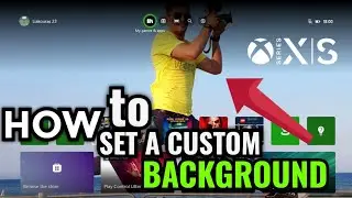 How to put Custom BACKGROUND on XBOX Series X/S