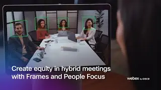 Create equity in hybrid meetings with Frames and People Focus