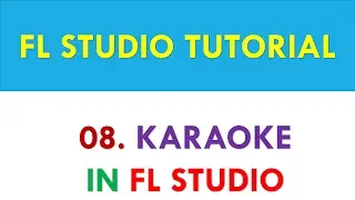 FL Studio 12 Tutorial - 08 - Karaoke in FL Studio