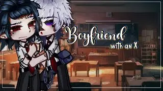 ♡Boyfriend with an X~..♡||BL||Gay||Love story||GCMM||Original||Gacha Club||Gacha Life