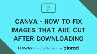 Canva How to fix images that are cut after downloading