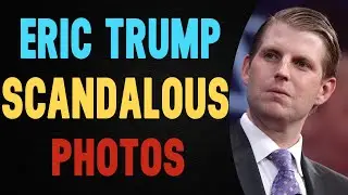 Eric Trump is finally in trouble over scandalous photos