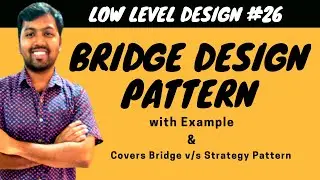 26. Bridge Design Pattern | LLD of Bridge Pattern with Example | Low Level Design of Bridge Pattern