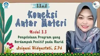 3.3.a.8. Koneksi Antar Materi - Modul 3.3 Pengelolaan Program yang Berdampak Positif pada Murid