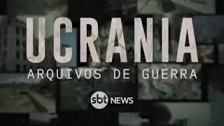 Especial: Ucrania - Arquivos de Guerra