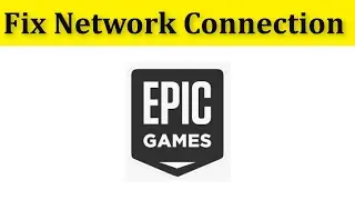 How To Fix Epic Games Launcher Network / Internet Connection Error