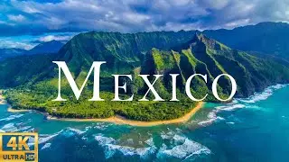 Mexico (4k UHD) amazingly beautiful natural landscapes to relaxing music | 4K Ultra HD