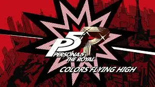Colors Flying High - Persona 5 The Royal