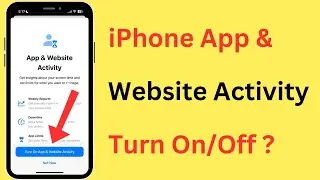 How To Turn On Or Off App And Website Activity In iPhone