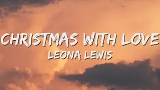 Leona Lewis - Christmas With Love (Lyrics)