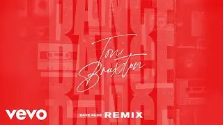 Toni Braxton - Dance (Dave Audé Remix / Audio)