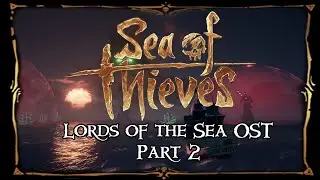 Sea of Thieves: A Pirate’s Life | Lords of the Sea Tall Tale OST Part 2