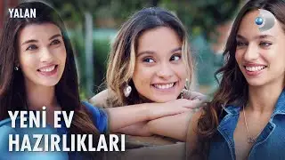 Kızların yeni ev telaşı. | Yalan 13. Bölüm