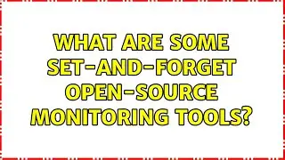 What are some set-and-forget open-source monitoring tools?