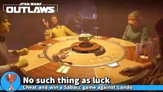 STAR WARS: OUTLAWS - No such thing as luck Trophy Guide | Sabacc against Lando