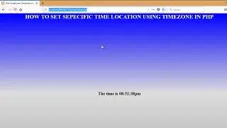 HOW TO SET SEPECIFIC TIME LOCATION USING TIMEZONE IN PHP