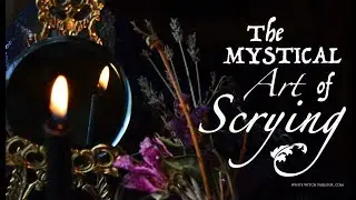 The Mystical Art of Scrying ~ The White Witch Parlour