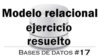 Ejercicio resuelto #5 pasar de entidad - relación al modelo relacional