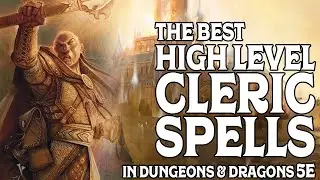 The Best High Level Cleric Spells in Dungeons and Dragons 5e