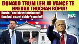 Donald Trump Victory Speech ropui! Harris in amah thlawptute hmaah thuchah a sawi theilo!!