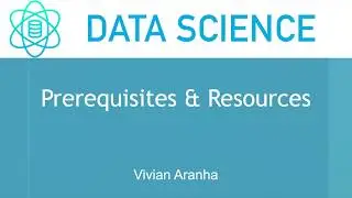 Prerequisites & Resources | Section 1 Class 2  | Data Science | Learn in 15 Minutes