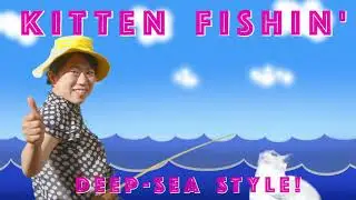 Kitten Fishin' - Deep-Sea Style!